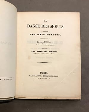 La Danse des Morts dessinée par Hans Holbein,. Gravée sur pierre par Joseph Schlotthauer. expliqu...