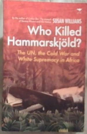 Bild des Verkufers fr Who killed Hammarskjold? The UN, the Cold War and White Supremacy in Africa zum Verkauf von Chapter 1