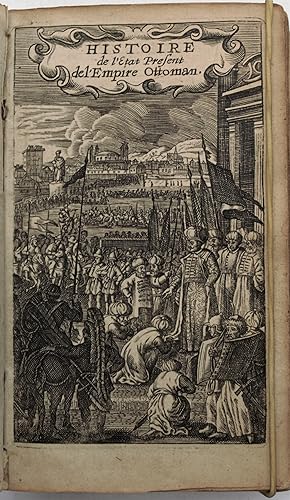 Imagen del vendedor de Histoire de l'etat present de l'empire ottoman contenant le maximes politiques des turcs, les principaux points de la religion mahomtane , ses sectes, ses hrsies et ses diverses sortes de religieux, leur discipline militaire traduit .par monsieur Briot. a la venta por Librairie Voyage et Exploration