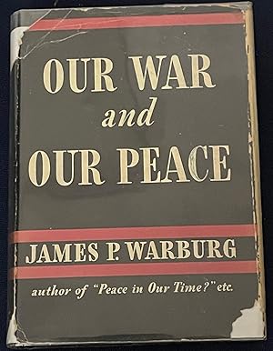 OUR WAR and OUR PEACE