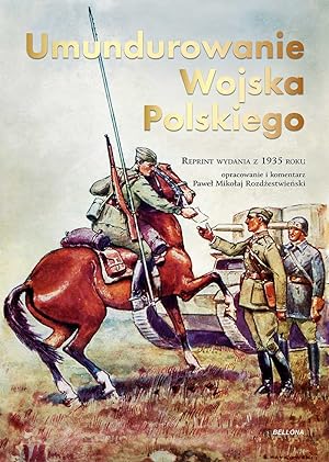 UNIFORMS OF THE POLISH ARMY 1935-1939 (UMUNDUROWANIE WOJSKA POLSKIEGO. REPRINT WYDANIA Z 1935 ROKU)