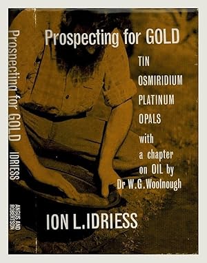 Bild des Verkufers fr Prospecting for Gold. From the Dish to the Hydraulic Plant, and from the Dolly to the Stamper Battery. With chapters on Tin, Osmiridium, Platinum, Opals and Oil. zum Verkauf von Muir Books -Robert Muir Old & Rare Books - ANZAAB/ILAB