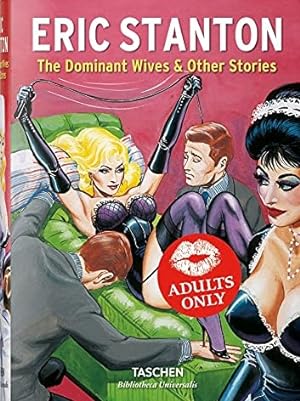 Bild des Verkufers fr Eric Stanton - The Dominant Wives and Other Stories; Bibliotheca Universalis - FSK 18 = Altersprfung durch DHL mit Vorlage des amtlichen Lichtbilddokumentes, bzw. Alterssichtprfung - Keine Lieferung an Packstation bzw. Postfach mglich - Keine Lieferung ins Ausland - Versandkosten EUR 6,90 zum Verkauf von Walter Gottfried