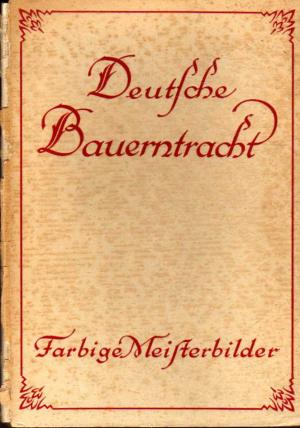 Imagen del vendedor de Deutsche Bauerntrachten. Farbige Meisterbilder a la venta por BuchSigel
