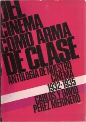 Image du vendeur pour Del cinema como arma de clase. Antologa de nuestro cinema 1932-1935 mis en vente par Librera Pramo