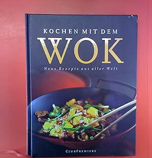 Bild des Verkufers fr Kochen mit dem Wok, neue Rezepte aus aller Welt zum Verkauf von biblion2