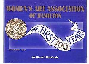 Seller image for Women's Art Association ( The WAA ) of Hamilton, Established 1894: The First 100 Years ( Ontario )( One Hundred ) for sale by Leonard Shoup