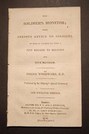 Seller image for The Soldier's Monitor; being advice to soldiers, to behave themselves with a just regard to religion and the manhood. for sale by Forest Books, ABA-ILAB