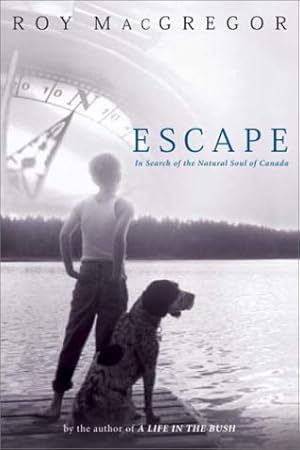 Bild des Verkufers fr Escape: In Search of the Natural Soul of Canada zum Verkauf von Redux Books