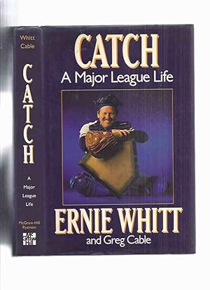 Catch: A Major League Life -by Ernie Whitt -a Signed Copy ( Player / Catcher for Toronto Blue Jay...