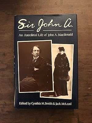 Seller image for SIR JOHN A. - AN ANECDOTAL LIFE OF JOHN A. MACDONALD for sale by Haddington Rare Books