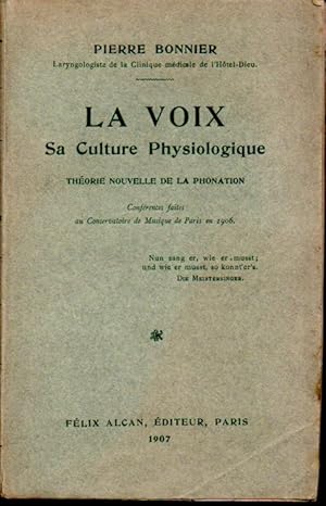 La voix. Sa culture physiologique. Théorie nouvelle de la phonation. Conférences faites au Conser...