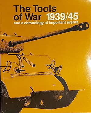 Tools of War 1939/45 and a Chronology Of Important Events