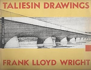 Taliesen Drawings: Recent Architecture of Frank Lloyd Wright: Selected From His Drawings