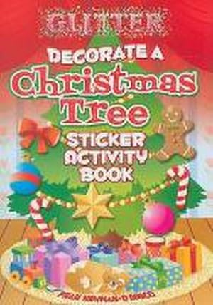 Seller image for Glitter Decorate a Christmas Tree, Sticker Activity Book for sale by Smartbuy