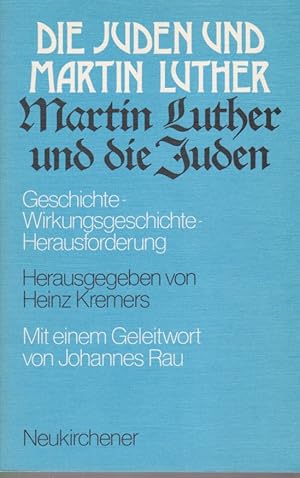 Seller image for Die Juden und Martin Luther - Martin Luther und die Juden. Geschichte, Wirkungsgeschichte, Herausforderung.Mit e. Geleitw. von Johannes Rau. for sale by Fundus-Online GbR Borkert Schwarz Zerfa