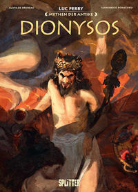Dionysos. entworfen und geschrieben von Luc Ferry ; Szenario: Clotilde Bruneau ; Zeichnung und St...