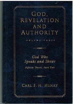 Image du vendeur pour GOD, REVELATION AND AUTHORITY Volume Three God Who Speaks and Shows: Fifteen Theses, Part Two mis en vente par The Avocado Pit