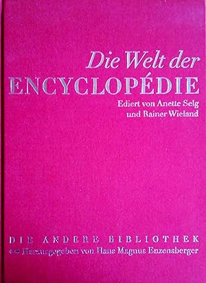 Die Welt der Encyclopédie. Ediert von Anette Selg & Rainer Wieland. Aus dem Französischen von Hol...