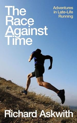 Bild des Verkufers fr The Race Against Time : Adventures in Late-Life Running zum Verkauf von AHA-BUCH GmbH