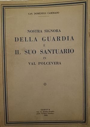 Imagen del vendedor de Nostra Signora della Guardia e il suo santuario in Val Polcevera a la venta por AU SOLEIL D'OR Studio Bibliografico