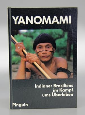 Yanomani. Indianer Brasiliens im Kampf ums Überleben.