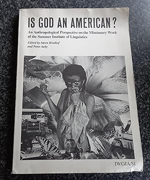 Seller image for Is God an American?: Anthropological Perspective on the Missionary Work of the Summer Institute of Linguistics for sale by just books