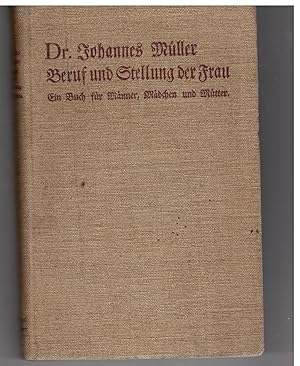 Imagen del vendedor de Beruf und Stellung der Frau. Ein buch fr Mnner, Mdchen und Mtter a la venta por Bcherpanorama Zwickau- Planitz