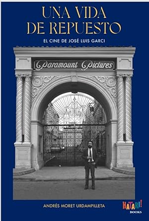 Una vida de repuesto El cine de José Luis Garci