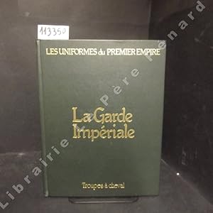 Imagen del vendedor de La Garde Impriale. Troupes  cheval. a la venta por Librairie-Bouquinerie Le Pre Pnard