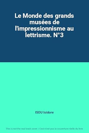 Imagen del vendedor de Le Monde des grands muses de l'impressionnisme au lettrisme. N3 a la venta por Ammareal