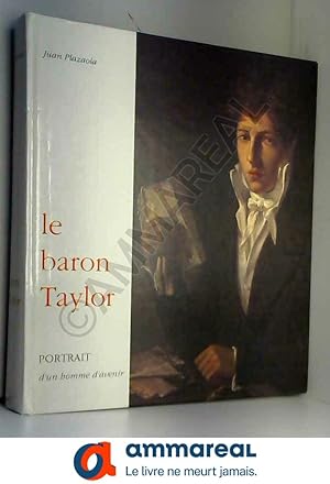 Bild des Verkufers fr Le baron Taylor: Portrait d'un homme d'avenir zum Verkauf von Ammareal