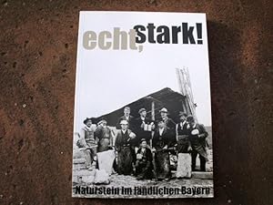 Imagen del vendedor de echt, stark! Naturstein im lndlichen Bayern. Herausgegeben von Birgit Angerer, Maximilian Bhm, Jan Borgmann, Sabine Fechter, Heinrich Hacker, Ralf Heimrath, Otto Kettemann, Herbert May, Martin Ortmeier, Bertram Popp und Ariane Weidlich. Redigiert und in der Einbandgestaltung von Martin Ortmeier. Mit zahlreichen Schwarzweiabbildungen. Begleitband zur gleichnamigen Ausstellung in verschiedenen Museen. (= Schriften Sddeutscher Freilichtmuseen, Band 3). Erstausgabe. a la venta por Versandantiquariat Abendstunde