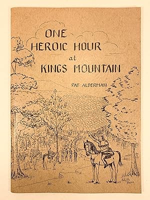 Seller image for One Heroic Hour at Kings Mountain for sale by Old New York Book Shop, ABAA