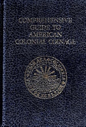 Seller image for Comprehensive Guide to American Colonial Coinage: It's [sic] Origins, History, and Value for sale by LEFT COAST BOOKS