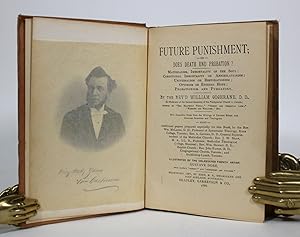 Seller image for Future Punishment; or, Does Death End Probation? Materialism, Immortality of the Soul; Conditional Immortality or Annihilationism; Universalism or Restorationism; Optimism or Eternal Hope; Probationism and Purgatory for sale by Minotavros Books,    ABAC    ILAB