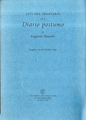 Atti del Seminario sul Diario postumo di Eugenio Montale : Lugano, 24-26 ottobre 199