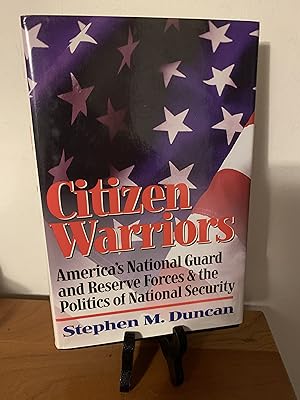 Seller image for Citizen Warriors: America's National Guard and Reserve Forces & the Politics of National Security for sale by Hopkins Books