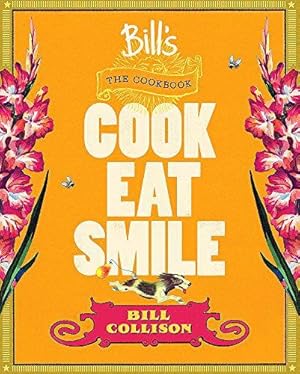 Immagine del venditore per Bill's: The Cookbook: Cook, Eat, Smile venduto da WeBuyBooks