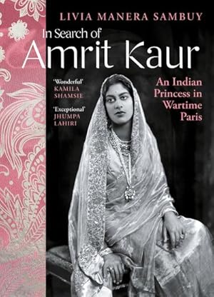 Bild des Verkufers fr In Search of Amrit Kaur : An Indian Princess in Wartime Paris zum Verkauf von AHA-BUCH GmbH
