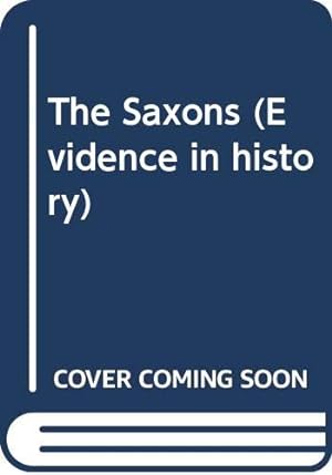 Imagen del vendedor de The Saxons (Evidence in history) a la venta por WeBuyBooks
