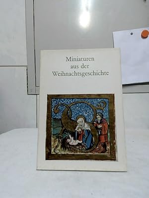 Seller image for Miniaturen aus der Weihnachtsgeschichte : Miniaturen aus alten Handschriften der Bibliotheken von Donaueschingen, Karlsruhe und St. Gallen. for sale by Ralf Bnschen