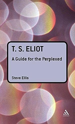 Bild des Verkufers fr T.S. Eliot: A Guide for the Perplexed (Guides for the Perplexed) zum Verkauf von WeBuyBooks