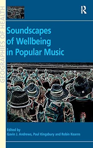 Image du vendeur pour Soundscapes of Wellbeing in Popular Music (Geographies of Health Series) mis en vente par WeBuyBooks