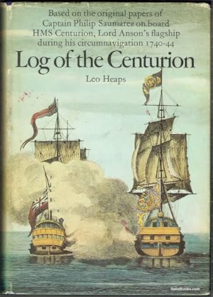 Log Of The Centurion: Based On The Original Papers Of Captain Philip Saumarez On Board HMS Centur...