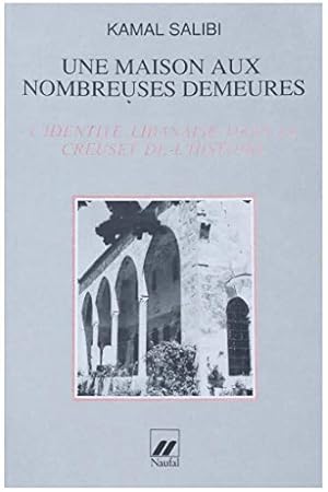 Seller image for Une maison aux nombreuses demeures : l'identit libanaise dans le creuset de l'histoire for sale by WeBuyBooks