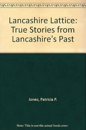 Bild des Verkufers fr Lancashire Lattice: True Stories from Lancashire's Past zum Verkauf von WeBuyBooks