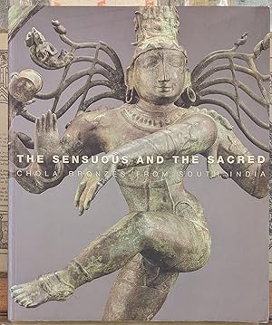 Seller image for The Sensuous and the Sacred: Chola Bronzes from South India for sale by Moe's Books