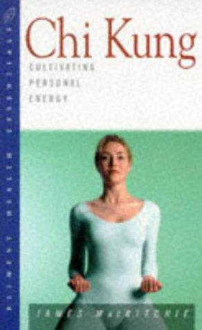 Imagen del vendedor de Chi Kung: Cultivating Personal Energy (Health Essentials) a la venta por WeBuyBooks