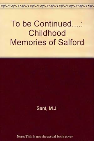 Imagen del vendedor de To be Continued.: Childhood Memories of Salford a la venta por WeBuyBooks